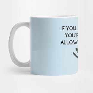 If You High Five Me You're Legally Allowed To Leave (Weird Android Mobile Game Ads Quotes) Mug